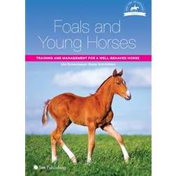 Foals and Young Horses: Training and Management for a Well-Behaved Horse (Häftad, 2016)