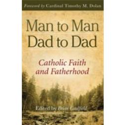 Man to Man, Dad to Dad: Catholic Faith and Fatherhood (Libro electrónico, 2013)