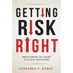 Getting Risk Right: Understanding the Science of Elusive Health Risks (Hardcover, 2016)