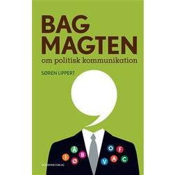 Bag magten: om politisk kommunikation (Hæftet, 2016)