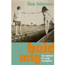 Hold mig: en vejviser til varig kærlighed (Indbundet, 2014)