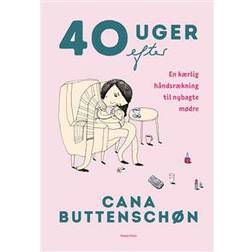 40 uger efter: En kærlig håndsrækning til nybagte mødre (Indbundet, 2017)