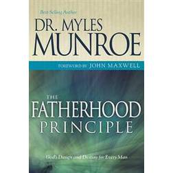 The Fatherhood Principle: God's Design and Destiny for Every Man (Häftad, 2008)