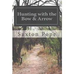 Hunting with the Bow & Arrow (Paperback, 2014)