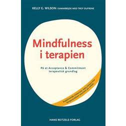 Mindfulness i terapien: på et acceptance & commitment-terapeutisk grundlag (Hæftet, 2011)