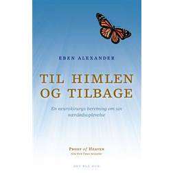 Til himlen og tilbage: en neurokirurgs beretning om sin nærdødsoplevelse (Hæftet, 2013)