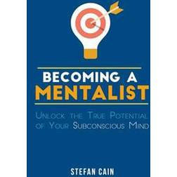 Becoming a Mentalist: Unlock the True Potential of Your Subconscious Mind (Häftad, 2016)
