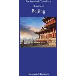 An Armchair Traveller's History of Beijing (Hardcover, 2017)