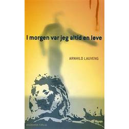 I morgen var jeg altid en løve (Hæftet, 2008)