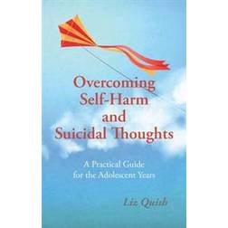 Overcoming Self-Harm and Suicidal Thoughts (Paperback, 2015)