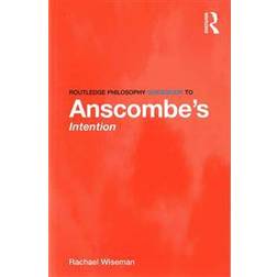 Routledge Philosophy Guidebook to Anscombe S Intention (Häftad, 2016)