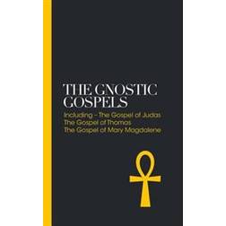 Gnostic Gospels: Including the Gospel of Judas, the Gospel of Thomas, the Gospel of Mary Magdalene (Sacred Texts) (Hardcover, 2016)