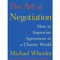 The Art of Negotiation: How to Improvise Agreement in a Chaotic World (Hardcover, 2013)