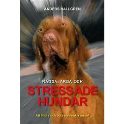 Rädda, arga och Stressade hundar (Inbunden)