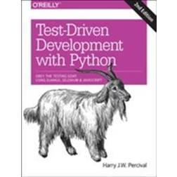 Test-Driven Development with Python: Obey the Testing Goat: Using Django, Selenium, and JavaScript (Häftad, 2017)