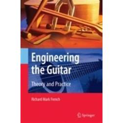 Engineering the Guitar (Inbunden, 2008)