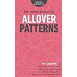 Free-Motion Designs for All Over Patterns: 75+ Designs from Natalia Bonner, Christina Cameli, Jenny Carr Kinney, Laura Lee Fritz, Cheryl Malkowski, ... Sheila Sinclair Snyder and Angela Walters! (Heftet, 2018)