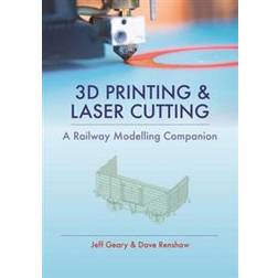 3D Printing & Laser Cutting: A Railway Modelling Companion (Hardcover, 2018)