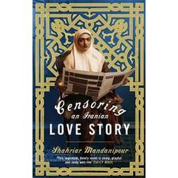 Censoring an iranian love story - a novel (Paperback)