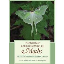 Pheromone Communication in Moths: Evolution, Behavior, and Application (Hardcover)