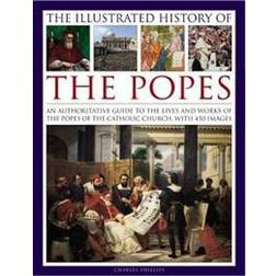 The Illustrated History of the Popes: An Authoritative Guide to the Lives and Works of the Popes of the Catholic Church, with 450 Images (Hardcover)