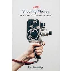 Shooting Better Movies: The Student Filmmakers' Guide (Häftad)