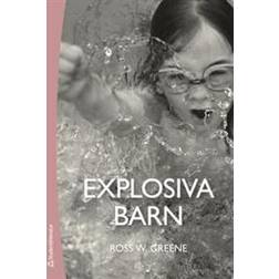Explosiva barn: ett nytt sätt att förstå och behandla barn som har svårt att tåla motgångar och förändringar (Häftad, 2016)
