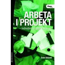 Arbeta i projekt: individen, gruppen, ledaren (Häftad)