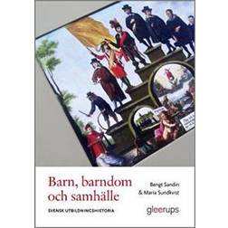 Barn, barndom och samhälle - svensk utbildningshistoria (Häftad)