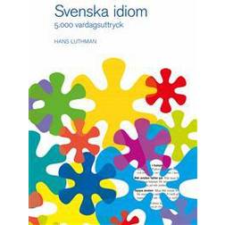 Svenska idiom: 5000 vardagsuttryck (Inbunden, 2017)