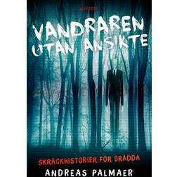 Vandraren utan ansikte: skräckhistorier för orädda (Inbunden)