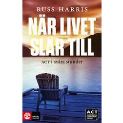 När livet slår till : ACT i svåra stunder (Inbunden, 2013)