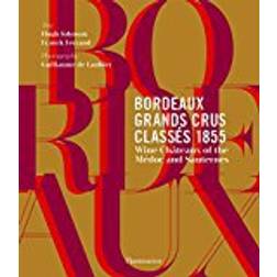 Bordeaux Grands Crus Classés 1855: Wine Château of the Médoc and Sauternes (Indbundet, 2018)