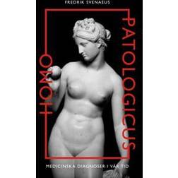 Homo Patologicus: Medicinska diagnoser i vår tid (Häftad, 2013)