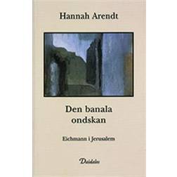 Den banala ondskan: Eichmann i Jerusalem (Häftad, 2013)