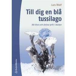 Till dig en blå tussilago: att läsa och skriva lyrik i skolan (Häftad)