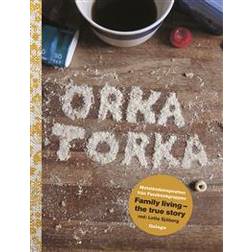 Orka torka: motståndsinspiration från facebookgruppen Family Living - the true story (Inbunden)