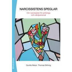 Narcissistens speglar - Om narcissister för anhöriga och vårdpersonal (Häftad)