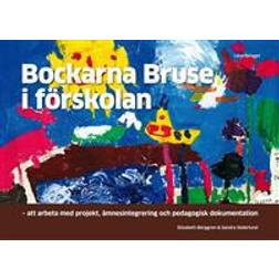 Bockarna Bruse i förskolan: att arbeta med projekt, ämnesintegrering och pedagogisk dokumentation (Häftad)
