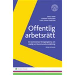 Offentlig arbetsrätt: en kommentar till lagreglerna om statlig och kommunal anställning (Häftad)
