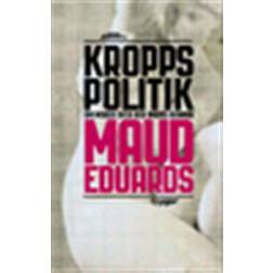 Kroppspolitik: om Moder Svea och andra kvinnor (Häftad)