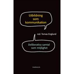 Utbildning som kommunikation: deliberativa samtal som möjlighet (Häftad)