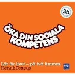 Öka din sociala kompetens: På två timmar (Ljudbok, MP3, 2012)