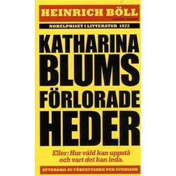 Katharina Blums förlorade heder - eller: Hur våld uppstår och vart det kan leda (Häftad)