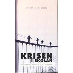 Krisen i skolan: utbildning i politiken och i praktiken (Häftad, 2010)