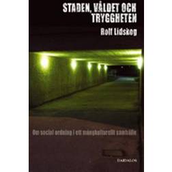 Staden, våldet och tryggheten: om social ordning i ett mångkulturellt samhälle (Häftad)