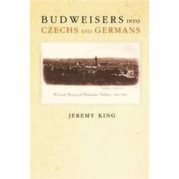 Budweisers Into Czechs And Germans (Häftad)