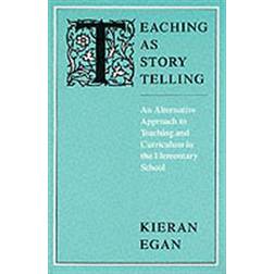 Teaching as Story Telling: An Alternative Approach to Teaching and Curriculum in the Elementary School (Häftad)