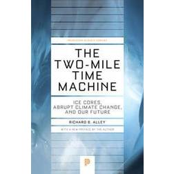 The Two-Mile Time Machine: Ice Cores, Abrupt Climate Change, and Our Future (Heftet)