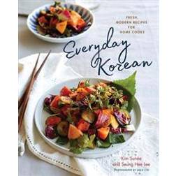 Everyday Korean: Fresh, Modern Recipes for Home Cooks (Inbunden)